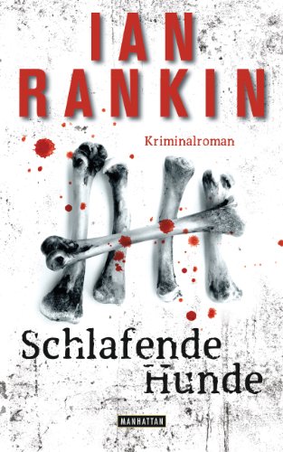 Schlafende Hunde - Inspector Rebus 19: Kriminalroman (DIE INSPEKTOR REBUS-ROMANE) (German Edition)