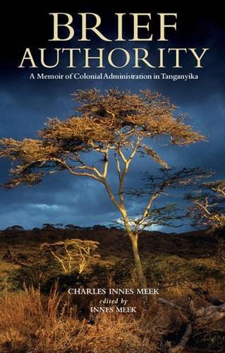 Brief Authority: A Memoir of Colonial Administration in Tanganyika