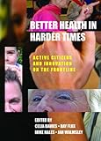 Better health in harder times : Active citizens and innovation on the frontline