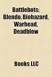 Battlebots: Blendo, Biohazard, Warhead, Deadblow