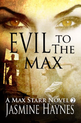Evil to the Max ( Max Starr Series, Book 2, a sensual paranormal romance mystery) by Jasmine Haynes Evil to the Max ( Max Starr Series, Book 2, a sensual paranormal romance mystery) by Jasmine Haynes