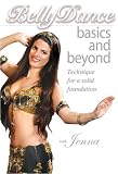 Bellydance Basics and Beyond: Technique for a Solid Foundation
