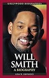 Will Smith: A Biography (Greenwood Biographies)