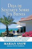 Deja de Sentarte Sobre Tus Bienes: Como apalancar de manera segura la plusvalia atrapada en tu casa y transformaria en un flujo constante de riqueza y seguridad.