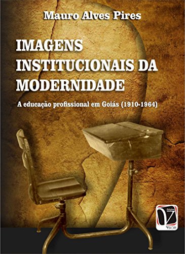 Imagens institucionais da modernidade (Portuguese Edition)