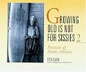 Growing Old Is Not for Sissies II: Portraits of Senior Athletes (Bk. 2)