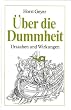 �ber die Dummheit. Ursachen und Wirkungen