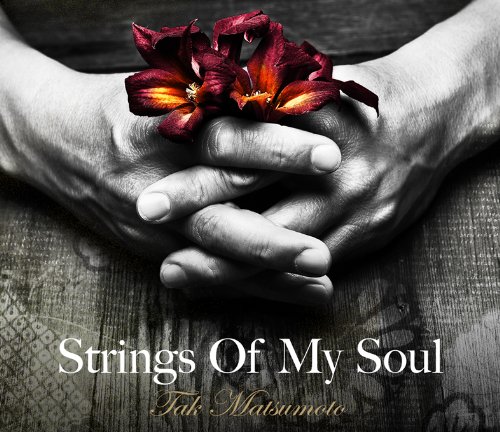 Strings Of My Soul(初回限定盤)(DVD付) Tak Matsumoto 松本孝弘