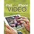 iPad and iPhone Video: Film, Edit, and Share the Apple Way