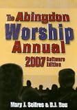 The Abingdon Worship Annual 2007