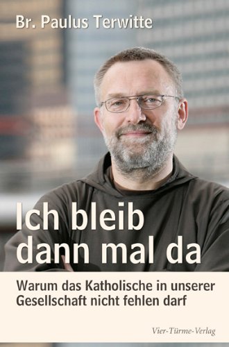 Produkt-Bild: Ich bleib dann mal da: Warum das Katholische in unserer Gesellschaft nicht fehlen darf
