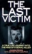 The Last Victim: A True-life Journey into the Mind of the Serial Killer