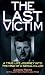 The Last Victim: A True-life Journey into the Mind of the Serial Killer