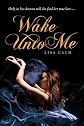 Wake Unto Me