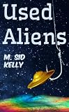 Used Aliens: A Novel
