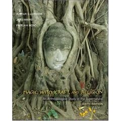 Magic, Witchcraft, and Religion: An Anthropological Study of the Supernatural