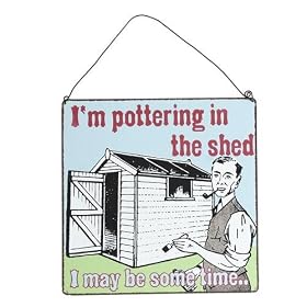 Pottering In The Shed Metal Wall Sign