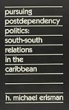 Pursuing postdependency politics : South-South relations in the Caribbean