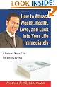 How to Attract Wealth, Health, Love, and Luck Into Your Life Immediately: A Concise Manual for Personal Success