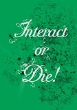 Interact or Die: There Is Drama In The Networks