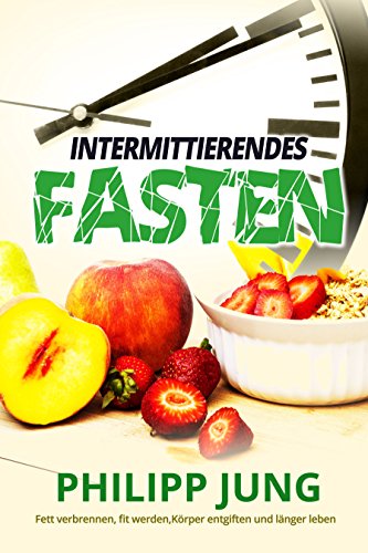 Download Intermittierendes Fasten: Ohne Diät - Einfach Fett verbrennen, fit werden, Körper entgiften und länger leben durch Kurzzeitfasten (Intermittierendes Fasten, ... Bodybuilding, Stoffwechsel, Fastenkur) Download Intermittierendes Fasten: Ohne Diät - Einfach Fett verbrennen, fit werden, Körper entgiften und länger leben durch Kurzzeitfasten (Intermittierendes Fasten, ... Bodybuilding, Stoffwechsel, Fastenkur)