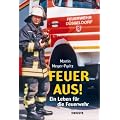 Feuer aus! Ein Leben f�r die Feuerwehr