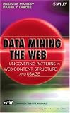Review Wiley-Interscience  / Data Mining the Web: Uncovering Patterns in Web Content, Structure, and Usage