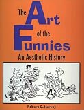 The Art of the Funnies: An Aesthetic History (Studies in Popular Culture)
