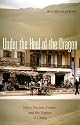 Under the Heel of the Dragon: Islam, Racism, Crime, and the Uighur in China (Ohio RIS Global Series)