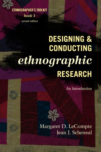 Designing and Conducting Ethnographic Research: An Introduction (Ethnographer's Toolkit, Second Edition)