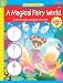 A Magical Fairy World: A Step-By-Step Drawing & Story Book (Watch Me Draw (Walter Foster Paperback))