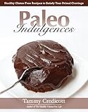 Paleo Indulgences: Healthy Gluten-Free Recipes to Satisfy Your Primal Cravings
