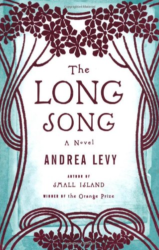 The Long Song: A Novel, by Andrea Levy The Long Song: A Novel, by Andrea Levy