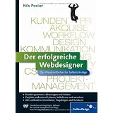 Der erfolgreiche Webdesigner: Der Praxisleitfaden f�r Selbstst�ndige: Kundenkommunikation, Projektmanagement, Web-Techniken, Marketing (Galileo Design)von "Nils Pooker"