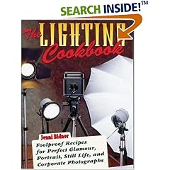The Lighting Cookbook: Foolproof Recipes for Perfect Glamour, Portrait, Still Life and Corporate Photographs (Photography for All Levels: Advanced)