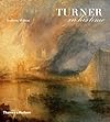 Turner in His Time, Revised and Updated Edition