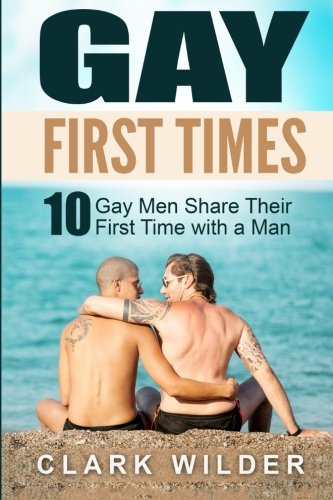 Gay First Times: 10 Gay Men Share Their First Time with a Man