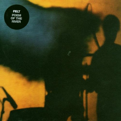 Felt - Poem of the River - Zortam Music