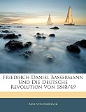 Produkt-Bild: Friedrich Daniel Bassermann Und Die Deutsche Revolution Von 1848/49