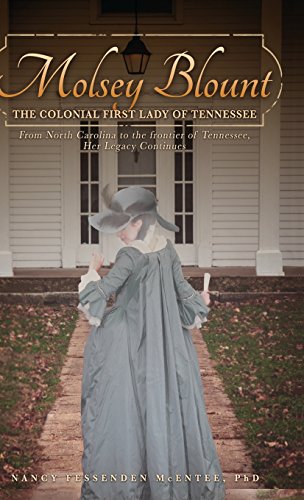Molsey Blount: The Colonial First Lady of Tennessee, by Nancy Fessenden McEntee