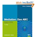 Mediation: Das ABC: Die Kunst, in Konflikten erfolgreich zu vermitteln (Beltz Weiterbildung)
