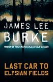 Last Car to Elysian Fields: A Dave Robicheaux Novel