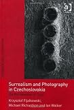 Surrealism and photography in Czechoslovakia : on the needles of days