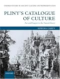Pliny\'s Catalogue of Culture: Art and Empire in the Natural History (Oxford Studies in Ancient Culture and Representation)