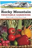 Guide to Rocky Mountain Vegetable Gardening