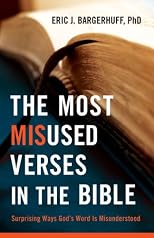 The Most Misused Verses in the Bible,Surprising Ways God's Word Is Misunderstood
