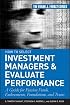 How to Select Investment Managers & Evaluate Performance: A Guide for Pension Funds, Endowments, Foundations, and Trusts (Frank J. Fabozzi Series)