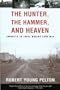 The Hunter, The Hammer, and Heaven: Journeys to Three Worlds Gone Mad