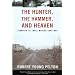 The Hunter, The Hammer, and Heaven: Journeys to Three Worlds Gone Mad
