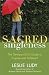 Sacred Singleness: The Set-Apart Girl's Guide to Purpose and Fulfillment
